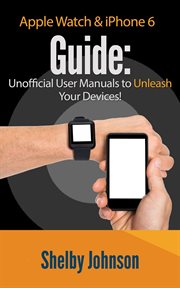 Apple watch & iphone 6 user guide set - unofficial manual to unleash your devices! cover image cdn