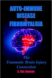 Auto immune disease and fibromyalgia: the traumatic brain injury connection cover image cdn