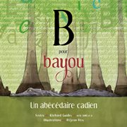 B pour bayou. Un abécédaire cadien cover image cdn