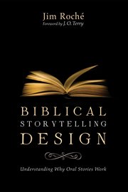 Biblical storytelling design : understanding why oral stories work cover image cdn