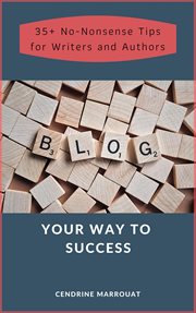 Blog your way to success: 35+ no-nonsense tips for authors and writers cover image cdn