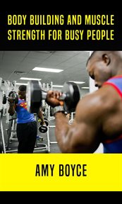 Body building and muscle strength for busy people cover image cdn