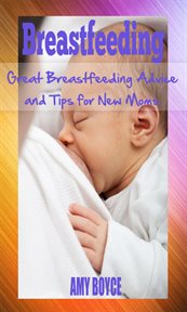 Breastfeeding: great breastfeeding advice and tips for new moms cover image cdn