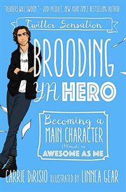 Brooding YA hero : becoming a main character (almost) as awesome as me cover image cdn