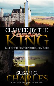 Claimed by the vampire king - complete: a vampire paranormal romance cover image cdn