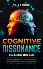 Cognitive dissonance theory and our hidden biases: uncover common thinking errors, discover the c cover image cdn