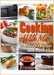 Cooking with mic, 25 easy microwave  recipes and more cover image cdn