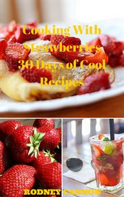 Cooking with strawberries, 30 days of cool recipes cover image cdn