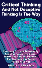 Critical thinking and not deceptive thinking is the way: learn critical thinking by avoiding cogn cover image cdn