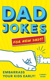 Dad jokes for new dads. Embarrass Your Kids Early! cover image cdn