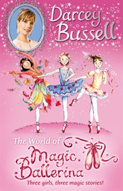 The world of Magic ballerina : three girls, three magic stories! cover image cdn