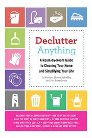 Declutter anything : a room-by-room guide to cleaning your home and simplifying your life cover image cdn