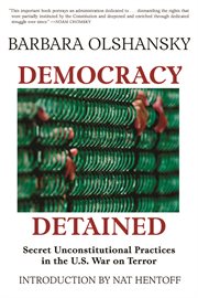 Democracy Detained : Secret Unconstitutional Practices in the U.S. War on Terror cover image cdn