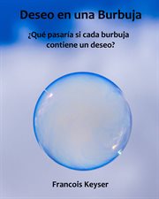 Deseo en una burbuja. ¿Qué pasaría si cada burbuja contiene un deseo? cover image cdn