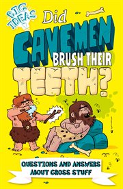 Did cavemen brush their teeth?. Questions and Answers About Gross Stuff cover image cdn