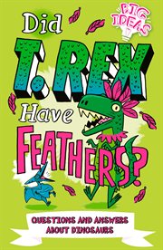Did t. rex have feathers?. Questions and Answers About Dinosaurs cover image cdn