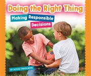 Doing the right thing : making responsible decisions cover image cdn