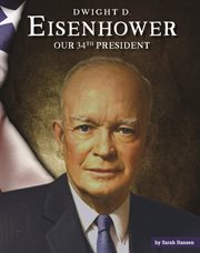 Dwight D. Eisenhower : our thirty-fourth president cover image cdn