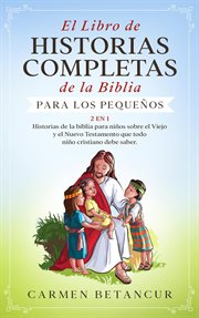 El libro de historias completas de la biblia para los pequeños: historias de la biblia para niños cover image cdn