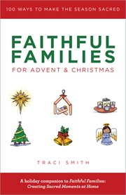 Faithful families for advent and christmas. 100 Ways to Make the Season Sacred cover image cdn