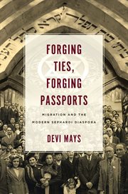 Forging ties, forging passports : migration and the modern Sephardi diaspora cover image cdn