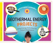 Geothermal energy projects : easy energy activities for future engineers! cover image cdn