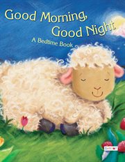 Good morning, good night! : a touch & feel bedtime book cover image cdn