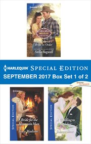 Harlequin special edition September 2017 : The maverick's bride-to-order ; A bride for the mountain man ; A wedding to remember. Box set 1 of 2 cover image cdn