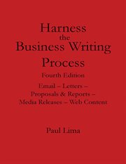 Harness the business writing process : e-mail, letters, proposals, reports, media releases, web content cover image cdn
