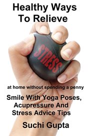 Healthy ways to relieve stress:smile with yoga poses, acupressure and stress advice tips! cover image cdn