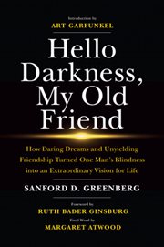 Hello darkness, my old friend : how daring dreams and unyielding friendship turned one man's blindness into an extraordinary vision for life cover image cdn