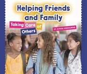 Helping friends and family : taking care of others cover image cdn