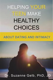 Helping your teen make healthy choices about dating and intimacy cover image cdn