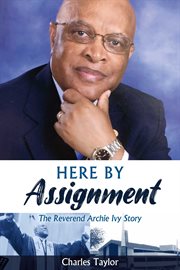 Here by assignment. The Reverend Archie Ivy Story cover image cdn