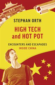 High Tech and Hot Pot : RevealingEncounters Inside the Real China : Revealing Encounters Inside the Real China cover image cdn