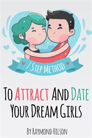 How to date right - the 7 step method to attract and date your dream girls cover image cdn
