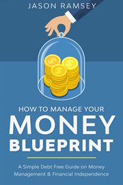 How to manage your money blueprint a simple debt free guide on money management & financial indep cover image cdn
