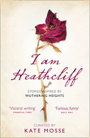 I am Heathcliff : stories inspired by Wuthering Heights cover image cdn