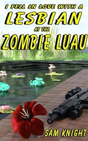 I fell in love with a lesbian  at the zombie luau cover image cdn