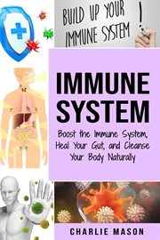 Immune system: boost the immune system and heal your gut and cleanse your body naturally cover image cdn