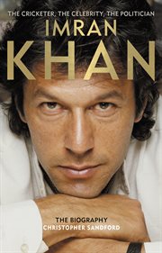 Imran Khan : the cricketer, the celebrity, the politician : the biography cover image cdn