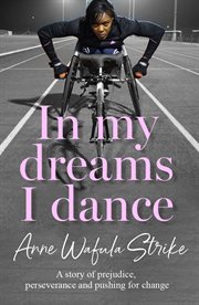In my dreams I dance : how one woman battled prejudice and setbacks to become a champion cover image cdn
