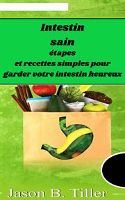 Intestin sain. étapes et recettes simples pour garder votre intestin heureux cover image cdn