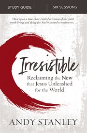 Irresistible study guide : reclaiming the new that Jesus unleashed for the world cover image cdn