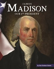 James madison. Our 4th President cover image cdn