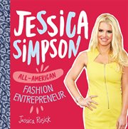 Jessica Simpson : all-American fashion entrepreneur cover image cdn
