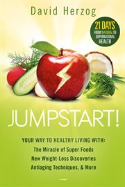 Jumpstart! : your way to healthy living with the miracle of superfoods, new weight-loss discoveries, antiaging techniques & more cover image cdn