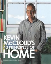 Kevin McCloud's 43 principles of home : enjoying life in the 21st century cover image cdn