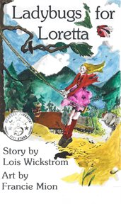 Ladybugs for Loretta : A Girl and her Garden. Volume 1 cover image cdn
