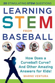 Learning stem from baseball. How Does a Curveball Curve? And Other Amazing Answers for Kids! cover image cdn